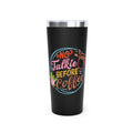 22oz Tumbler — "No Talkie Before Coffee" Insulated Travel Cup