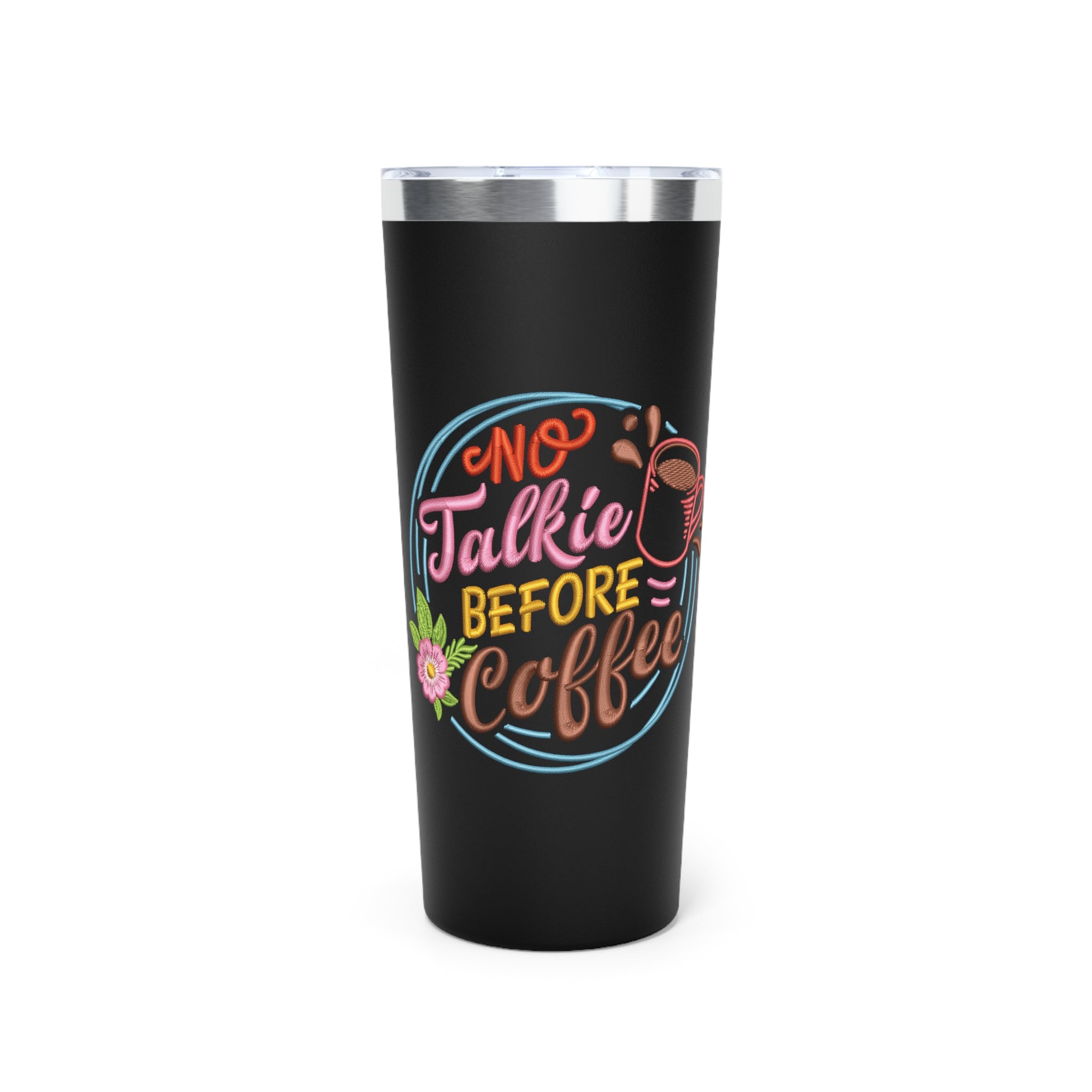 22oz Tumbler — "No Talkie Before Coffee" Insulated Travel Cup